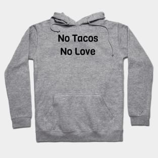 No Tacos No Love Hoodie